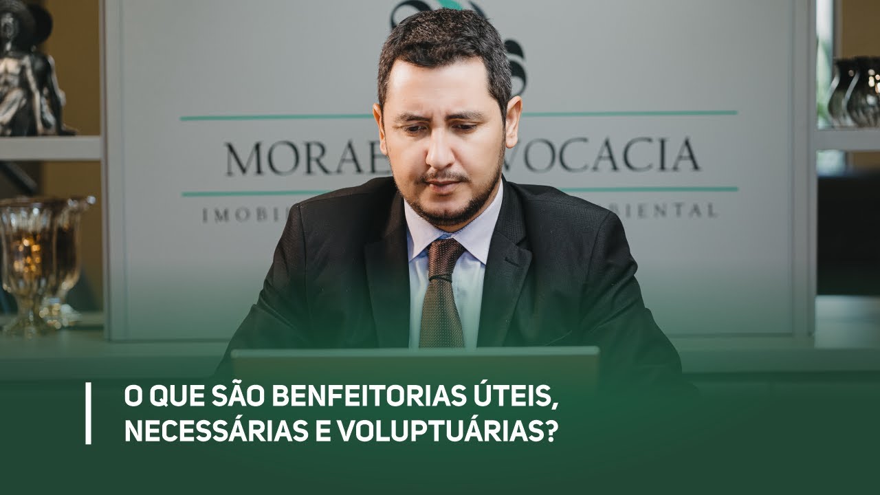 O que s&atilde;o benfeitorias &uacute;teis, necess&aacute;rias e voluptu&aacute;rias?