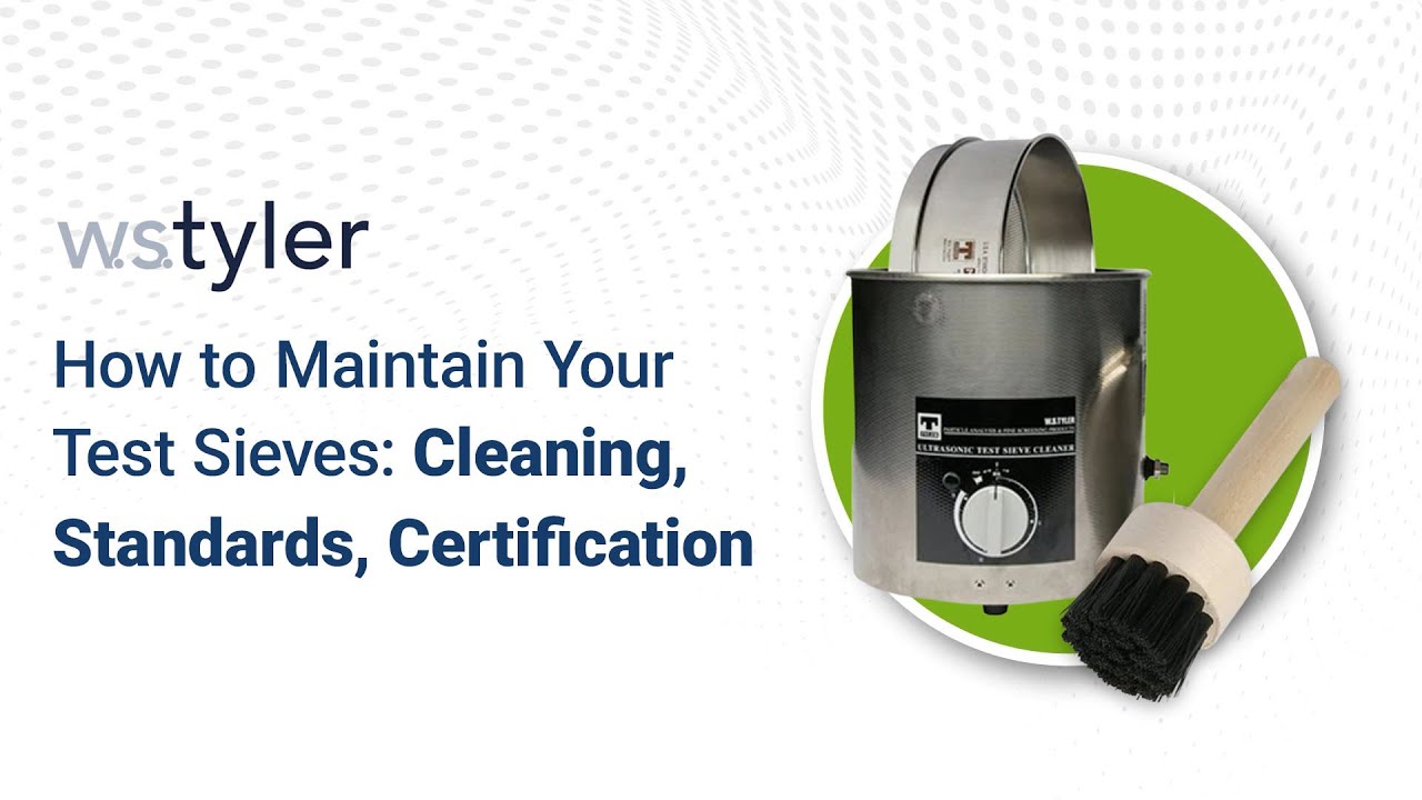 How to Maintain Your Test Sieves - Cleaning, Standards, Certification