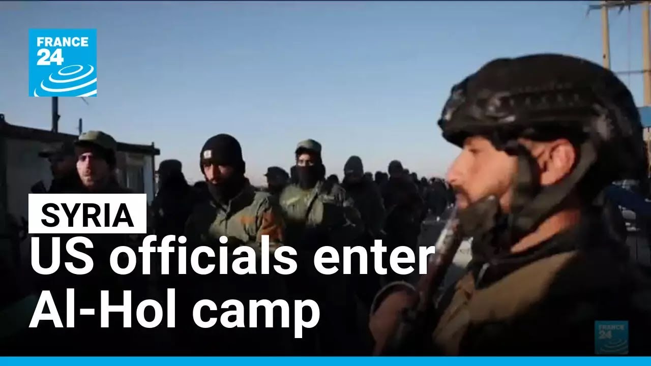 US officials enter Al-Hol camp in Syria • FRANCE 24 English