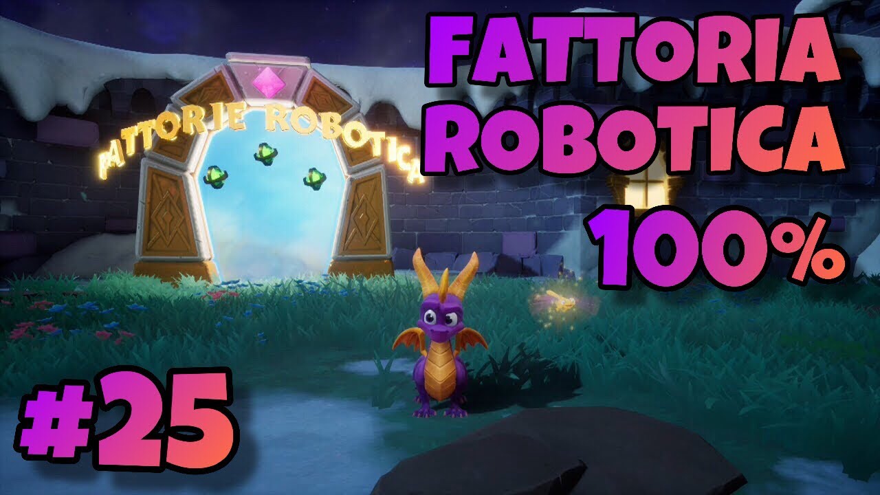 Spyro 2 Ripto's Rage:Reignited Trilogy - Fattoria Robotica 100%