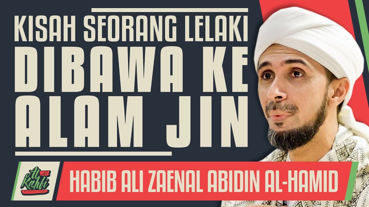 Habib Ali Zaenal Abidin - Kisah Lelaki Dibawa Ke Alam Jin #alkahfiproduction
