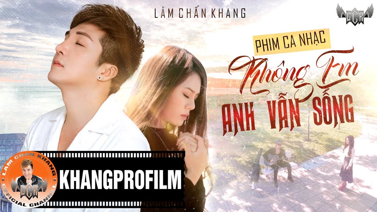 PHIM CA NHẠC | KHÔNG EM ANH VẪN SỐNG | LÂM CHẤN KHANG