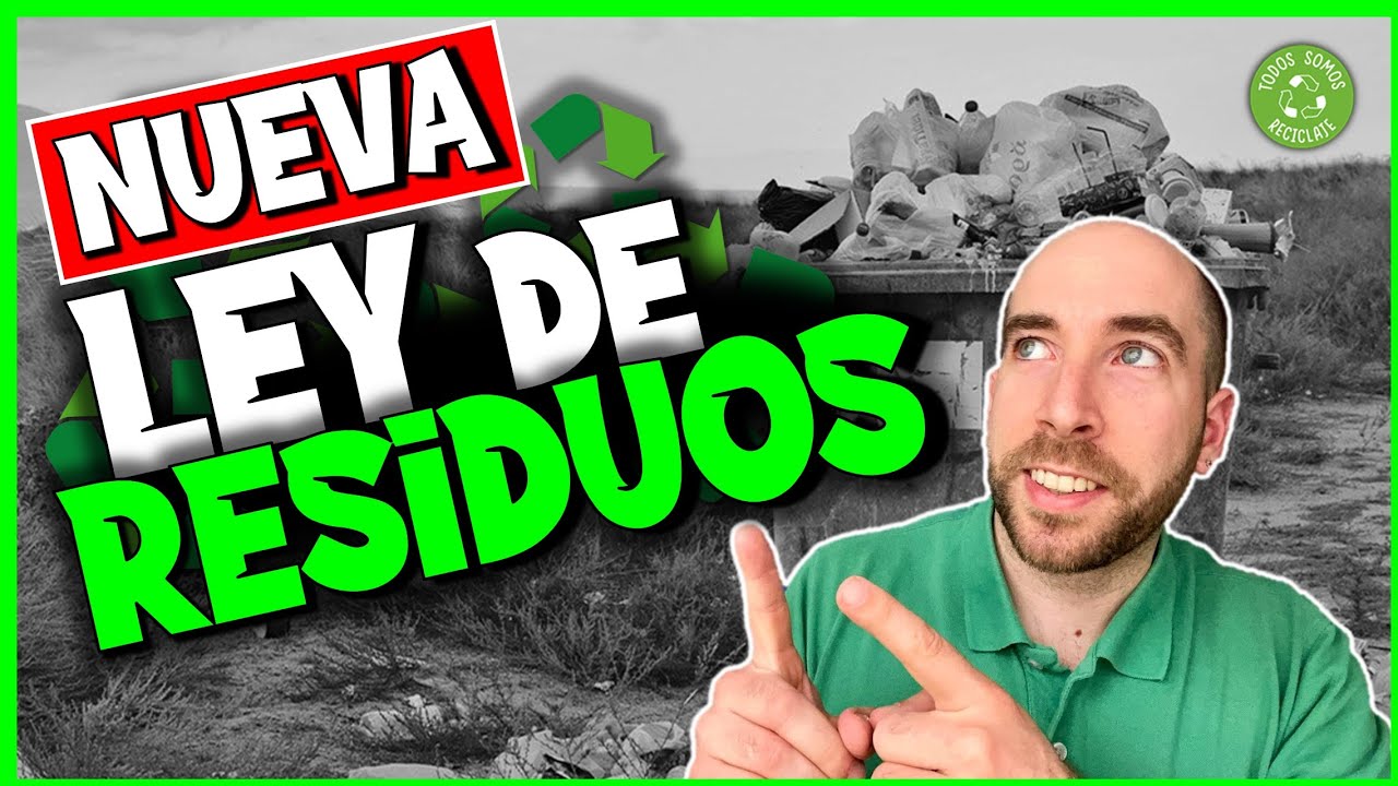 7 Cosas que Me Gustan y No Me Gustan  de la NUEVA LEY de RESIDUOS para la ECONOMÍA CIRCULAR ♻️