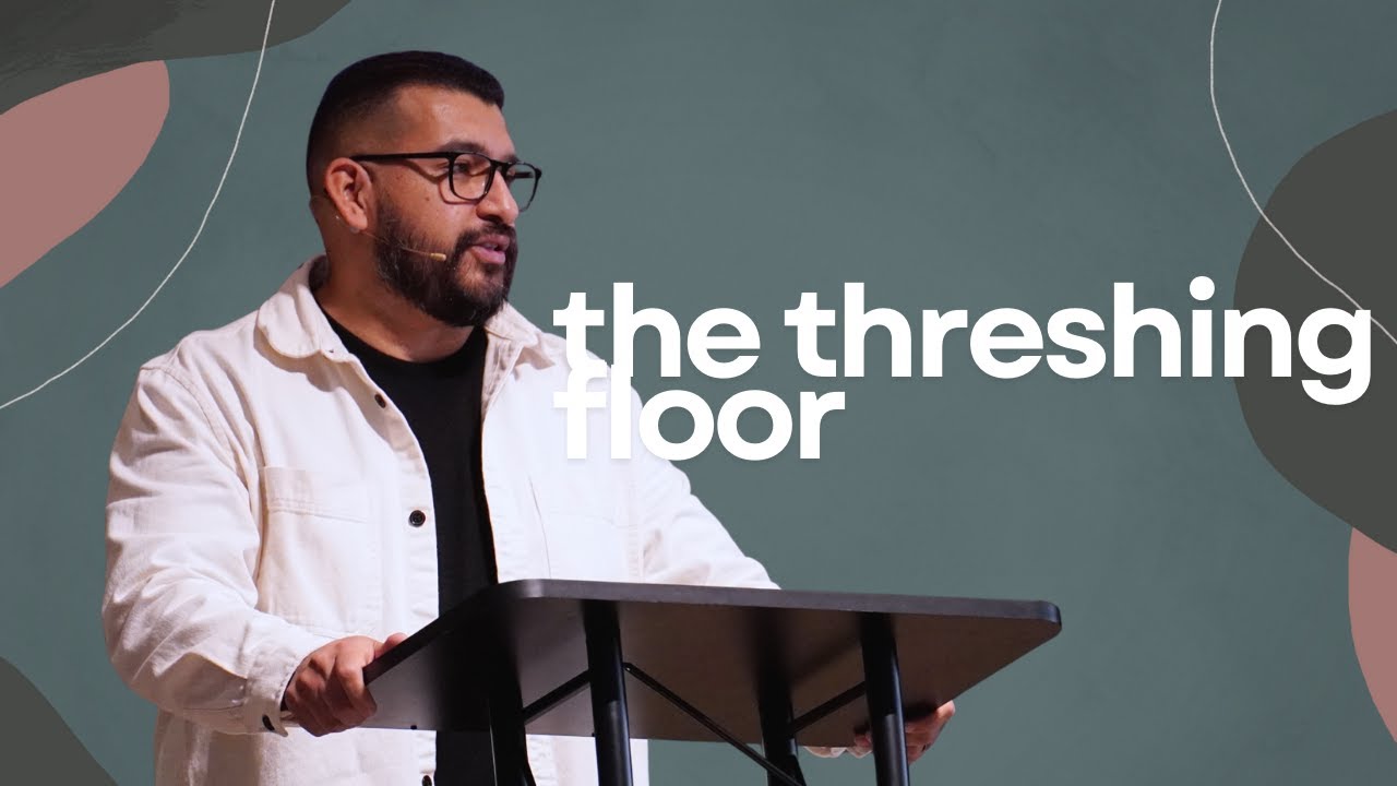 The Threshing Floor | Ruth 3 | Johnny Martinez