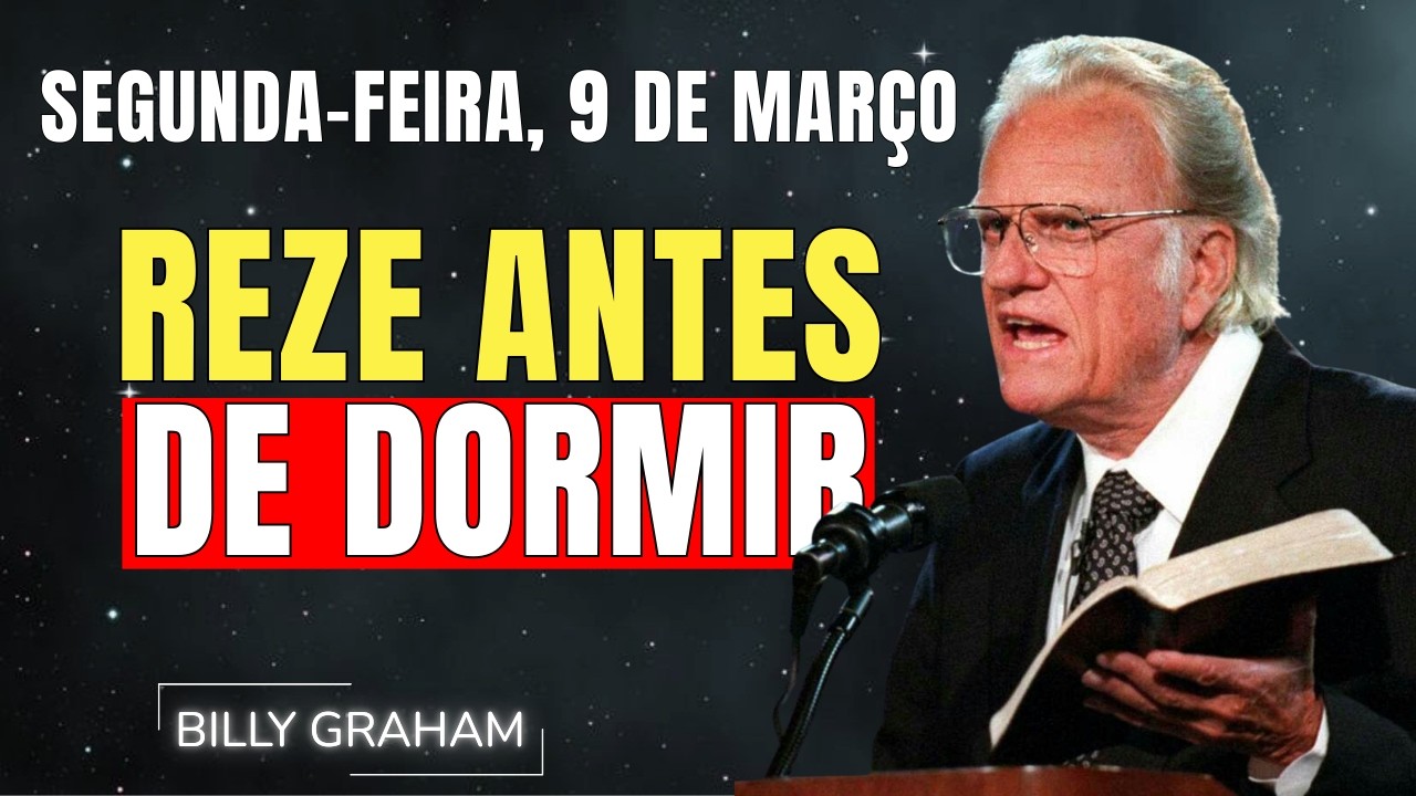 SEGUNDA-FEIRA, 9 DE MARÇO |ANTES DE DORMIR — VEJA O QUE DEUS FAZ — SALMO 91| SERMÕES DE BILLY GRAHAM