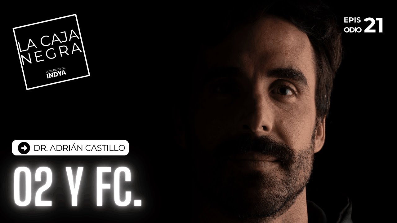 Oxígeno, FC y Lactato ¿Aliados o enemigos? | Dr. Adrián Castillo. La Caja Negra, El Podcast de INDYA