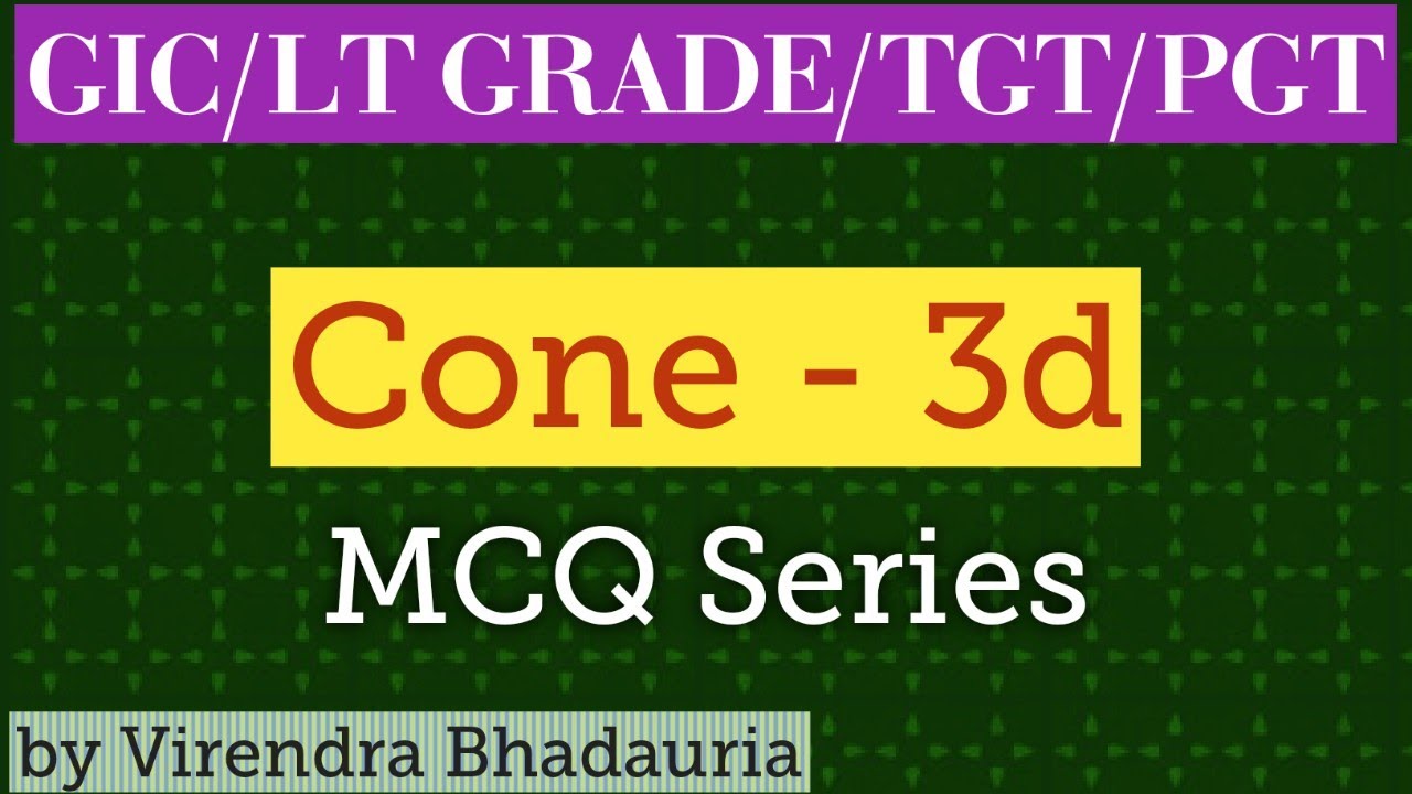 Cone 3d l GIC Maths 2021 Revision Series | Cone 3d BSc