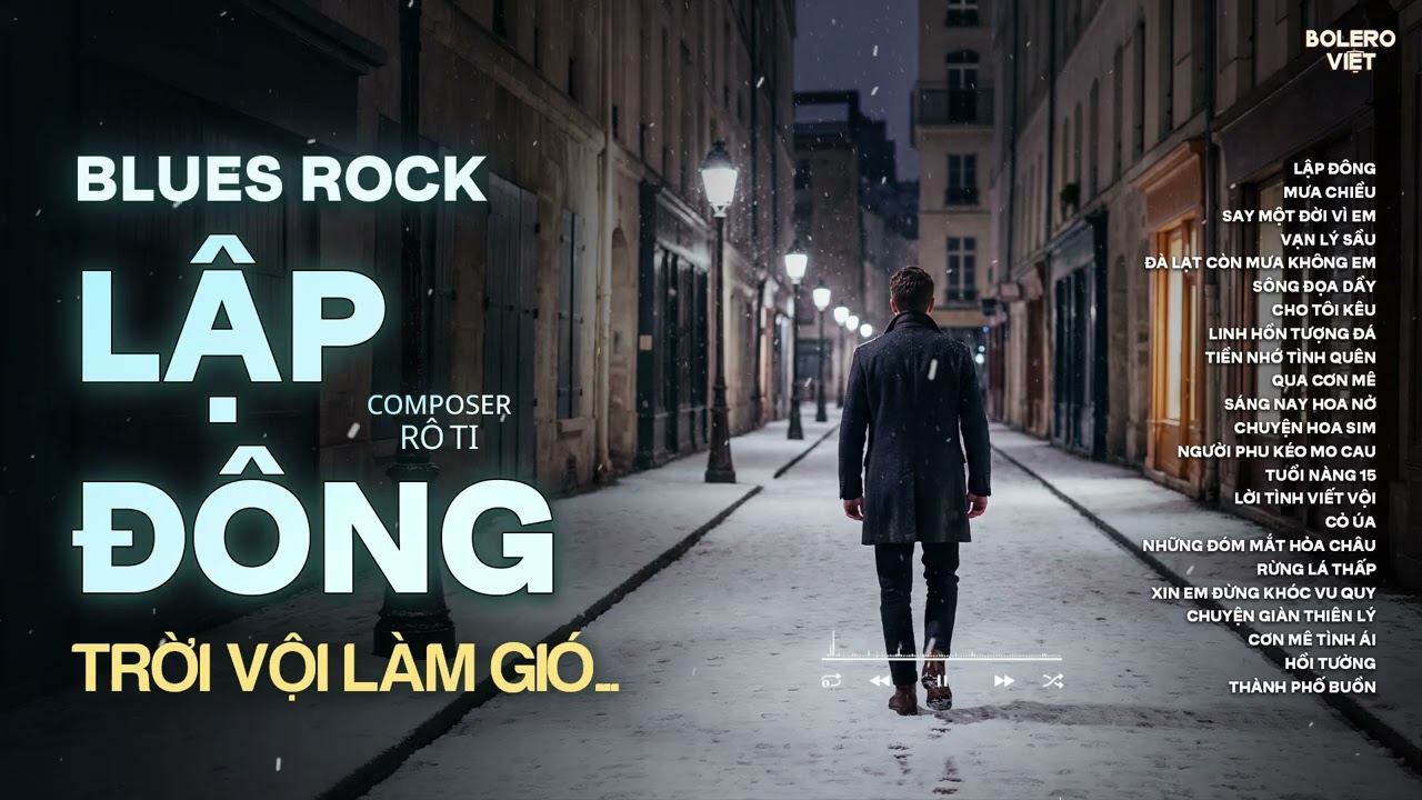 LẬP ĐÔNG - BLUES ROCK | RÔ TI | NHẠC ROCK HOT TIKTOK | NGHÌN TRÙNG VẠN LÝ, NGƯỜI ĐI CÓ VUI HAY BUỒN