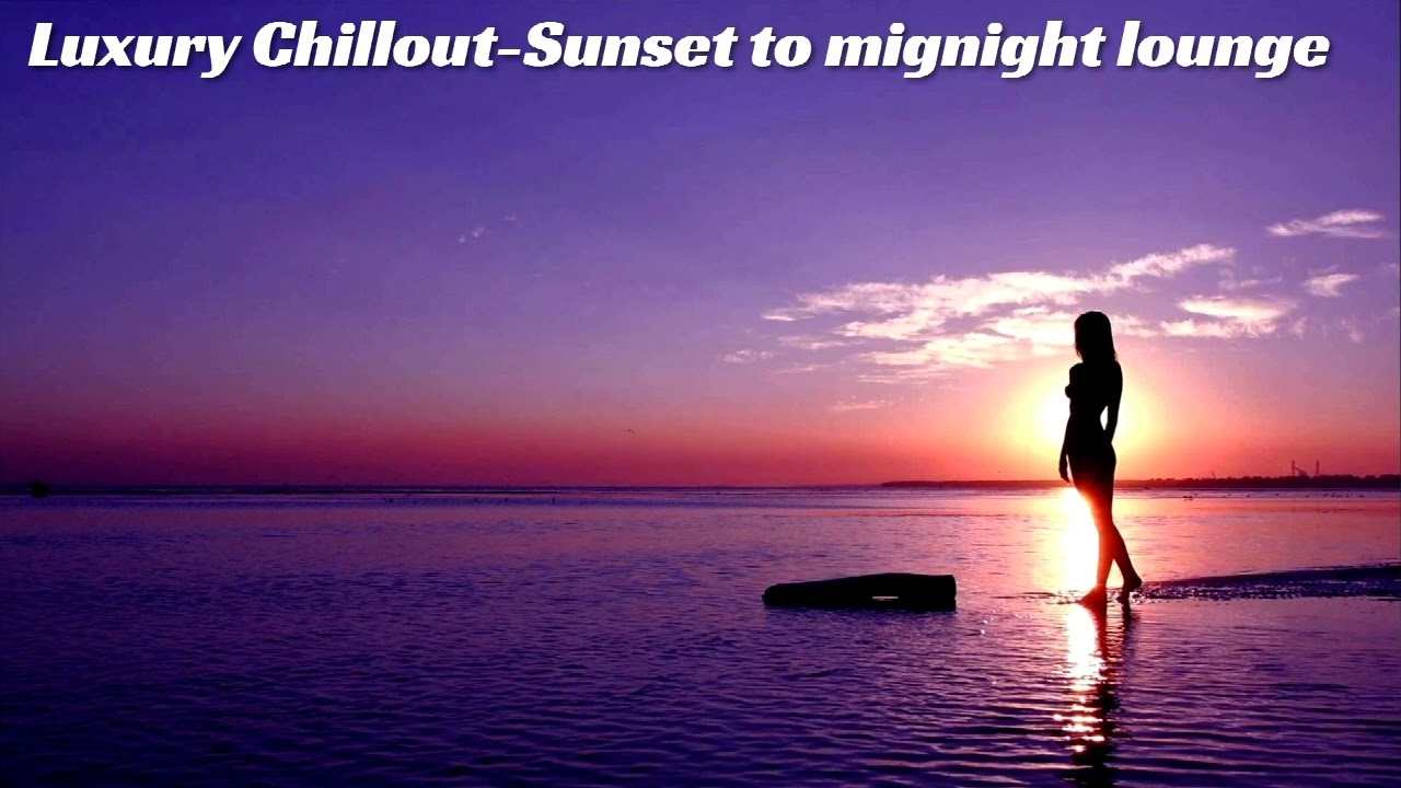 Luxury Chillout Sunset to mignight lounge   by Veliero ! Vol 3