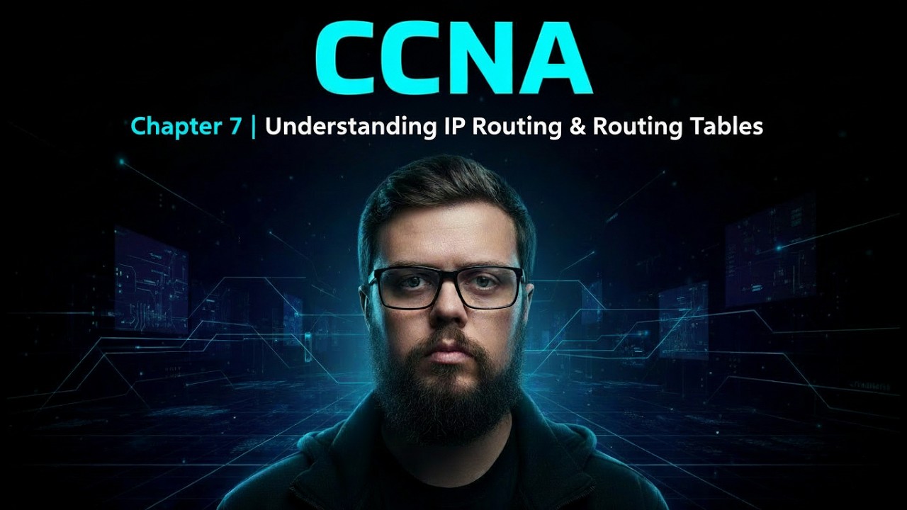CCNA - Chapter 7 | Understanding IP Routing & Routing Tables (Beginner Friendly)