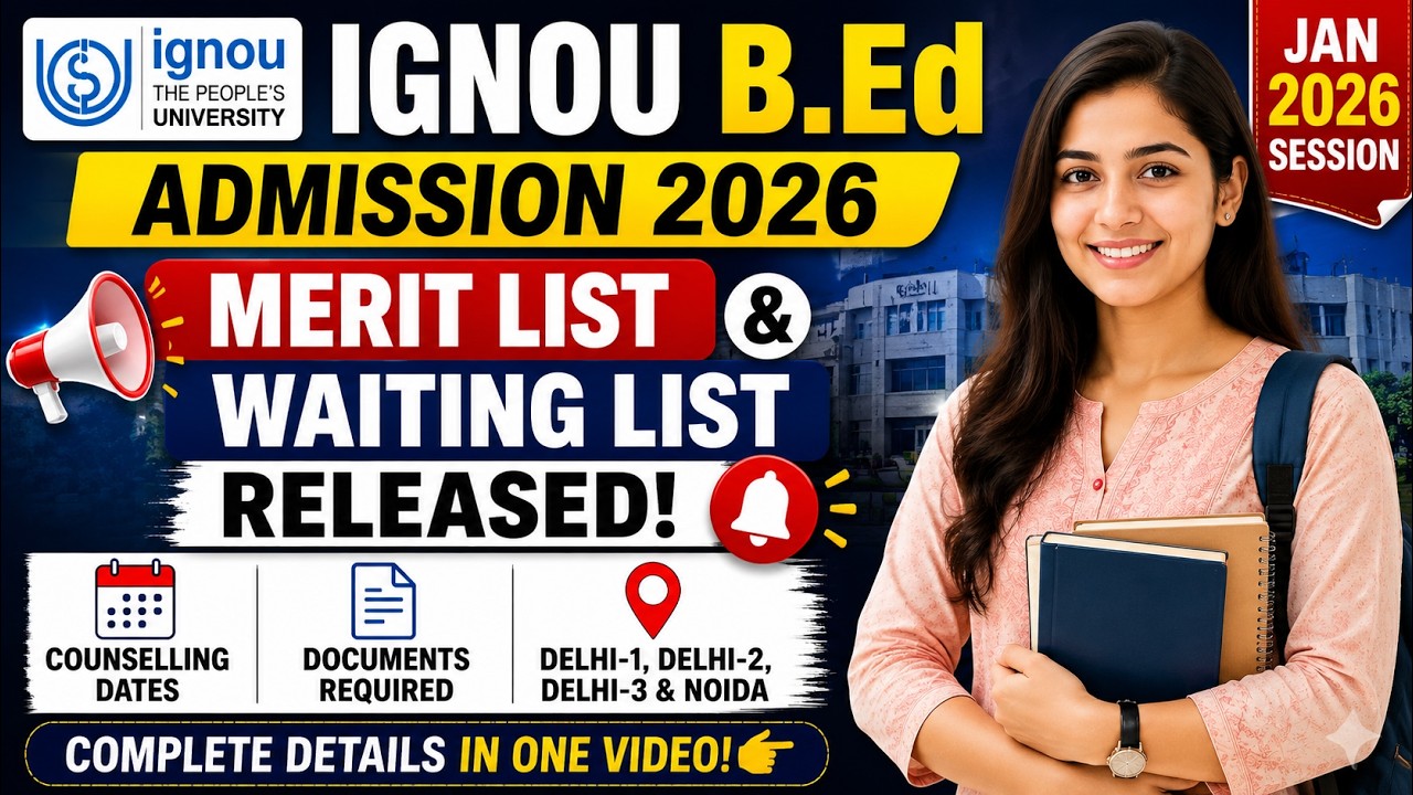 IGNOU B.Ed Admission 2026 Merit List & Waiting List Released | Counselling Dates, Documents & RC