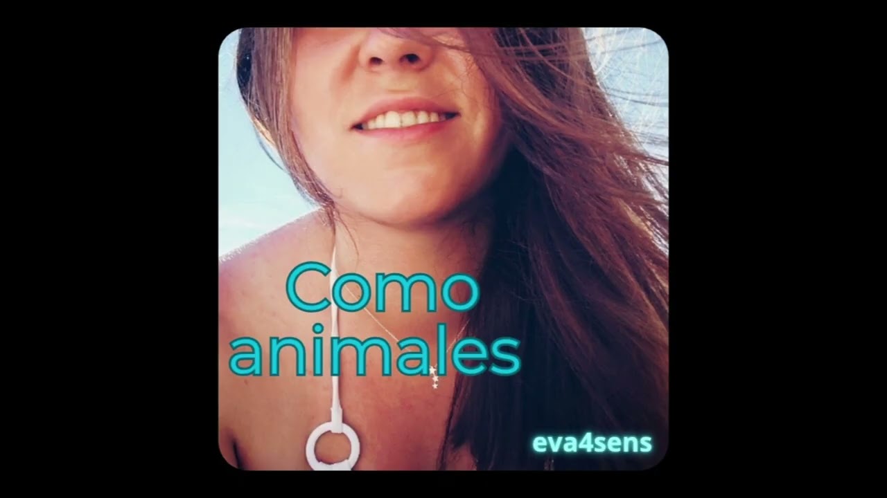 Como animales - eva4sens