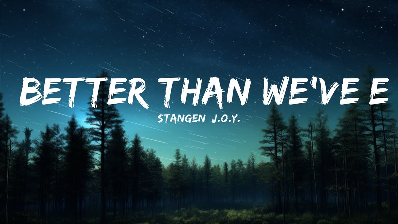 Stangen, J.O.Y. - Better Than We've Ever Been (Lyrics) [7clouds Release]  | 25mins Chilling music