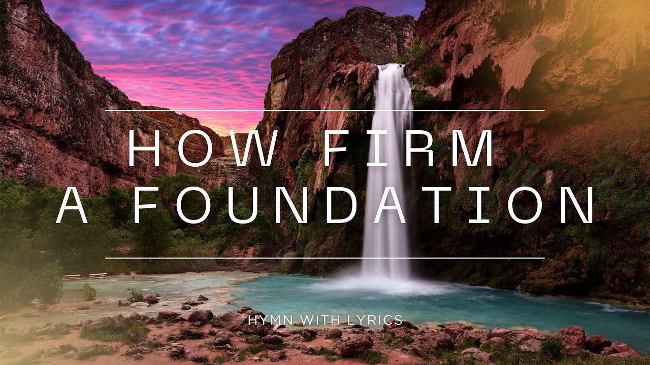 How Firm a Foundation - Hymn with Lyrics
