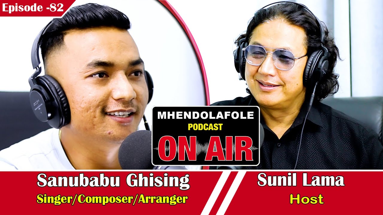 Episode- 82 || Mhendolafole Podcast With Sanubabu Ghising || Singer || Composer || Arranger ||