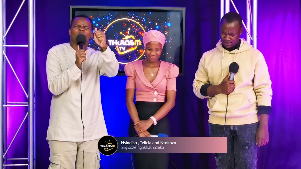 Nsindiso,Telicia and Ntokozo - angisoze ngakhathazeka