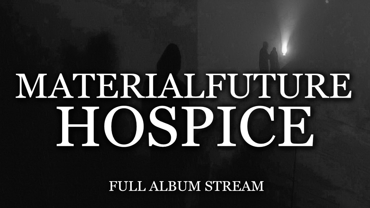 MaterialFuture - Hospice (Full Album Stream)