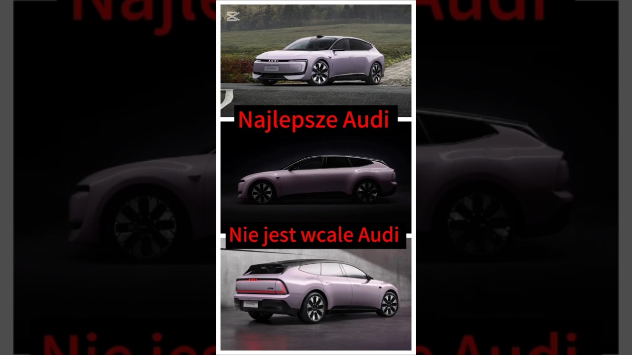 Najlepsze Audi na świecie, nie ma czterech pierścieni, nie powstało w Ingolstadt, jest chińskie