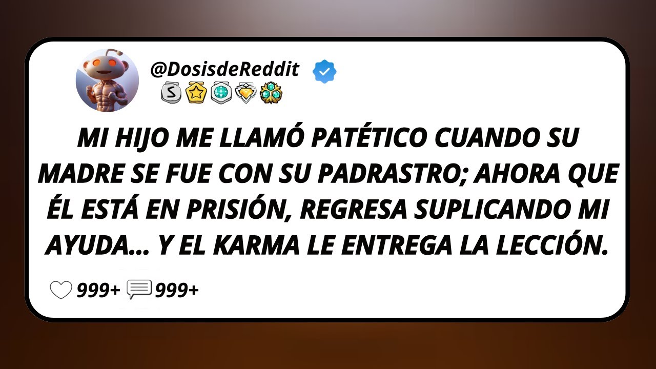 Mi Hijo Me Llamó Patético Cuando Su Madre Se Fue Con Su Padrastro; Ahora Que Él Está En Prisión...
