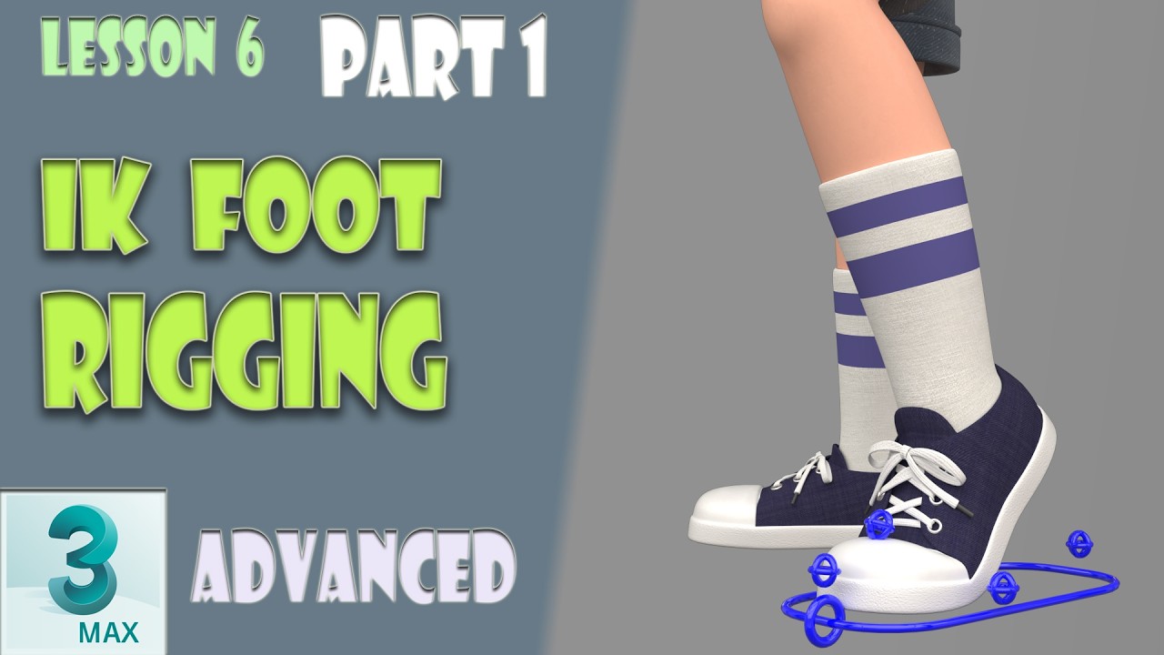 3ds Max Rigging: IK Foot Rigging (Lesson 6, Part 1)