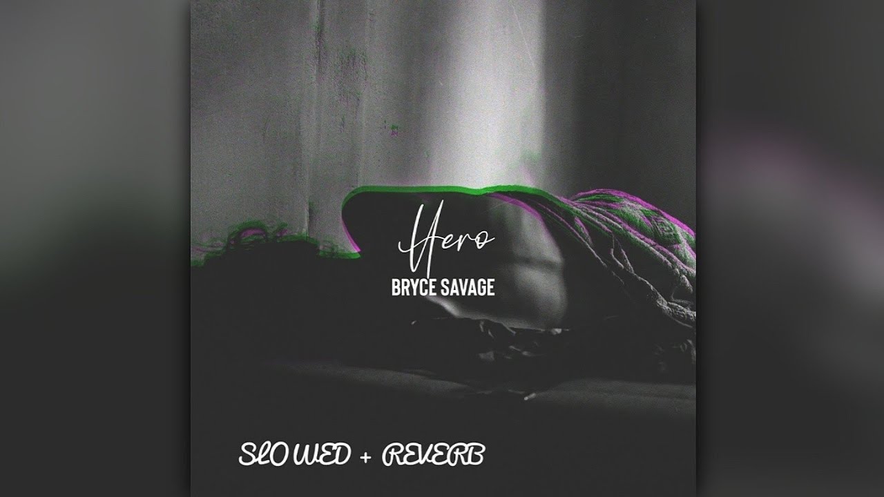 Bryce Savage - Hero (SLOWED & REVERB) | FEEL THE REVERB.