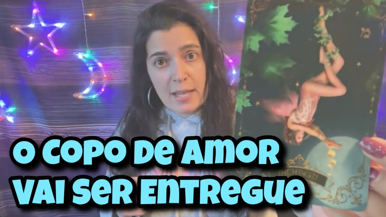 O Copo de Amor Vai Ser Entregue 💗 Leitura Tarot Oráculos
