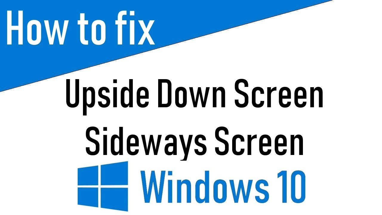 How to fix an upside down screen or sideways screen