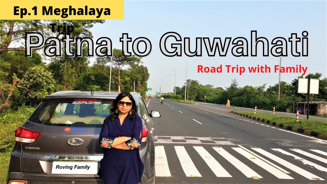 Ep.1 Meghalaya Trip | Patna to Guwahati by road | Roving Family