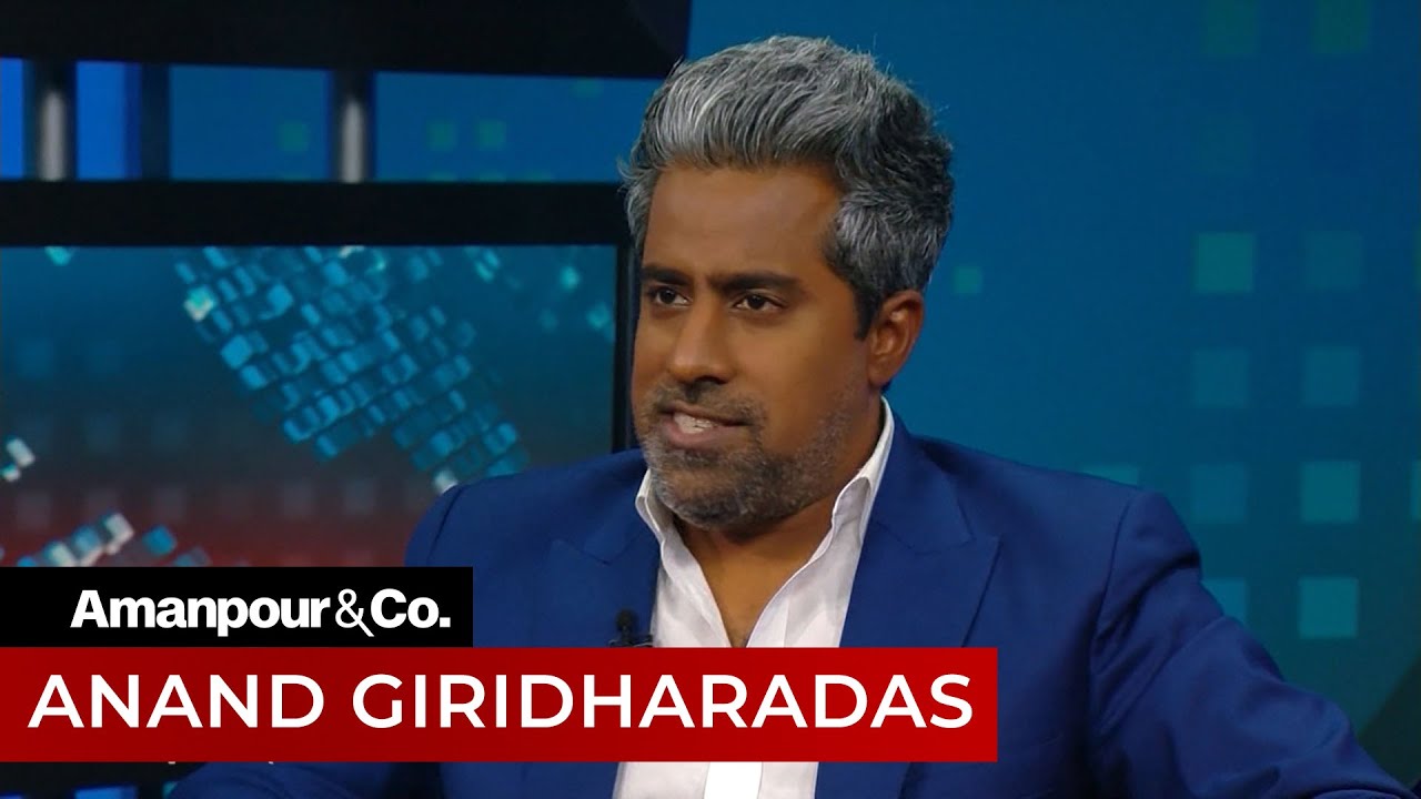 Anand Giridharadas: Why We Should Be Skeptical of Billionaires | Amanpour and Company