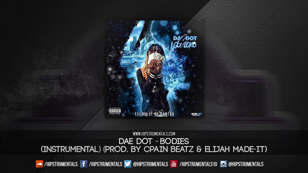 Dae Dot - Bodies [Instrumental] (Prod. By Cpain Beatz & Elijah Made-It) + DL via @Hipstrumentals