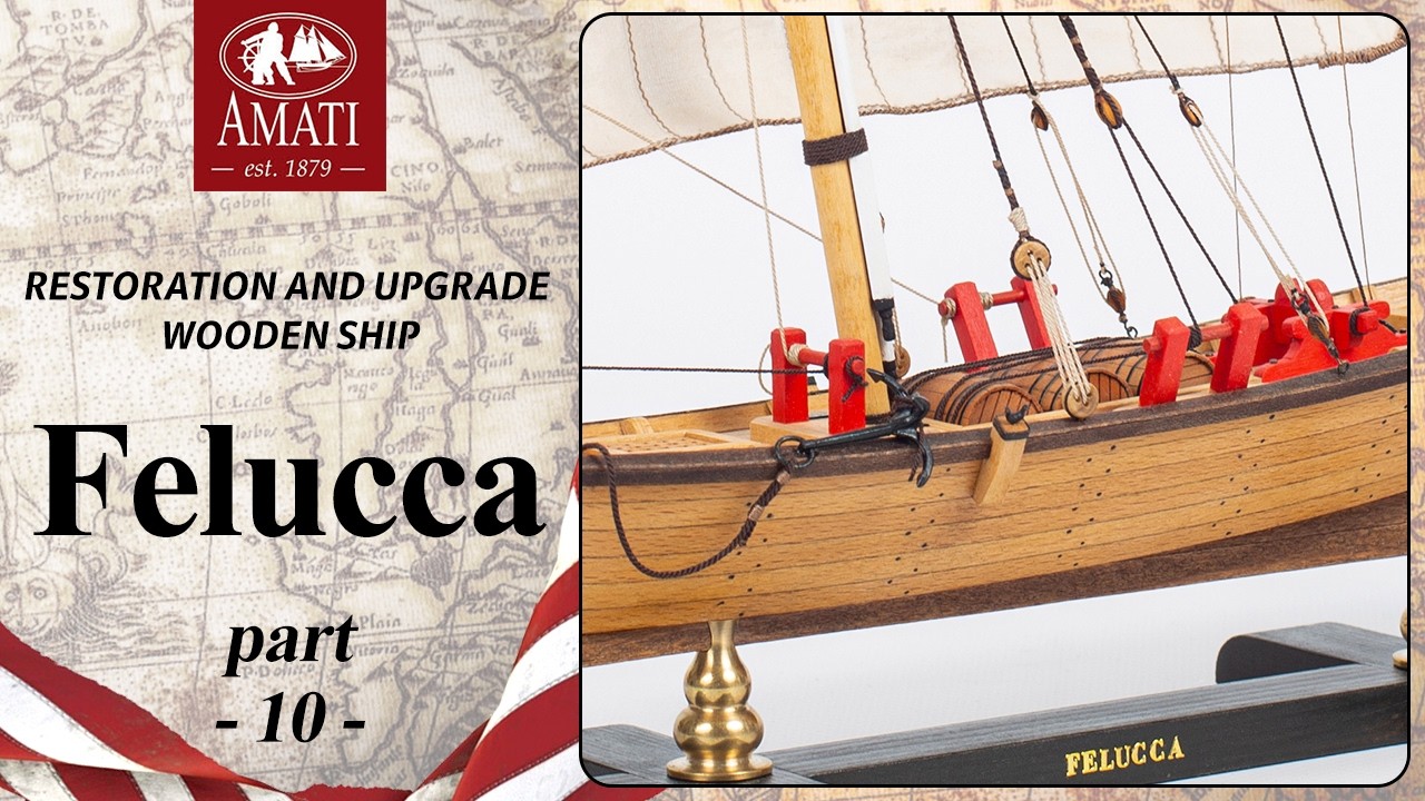 #10 Felucca - Restoration and upgrade wooden ship from Amati.