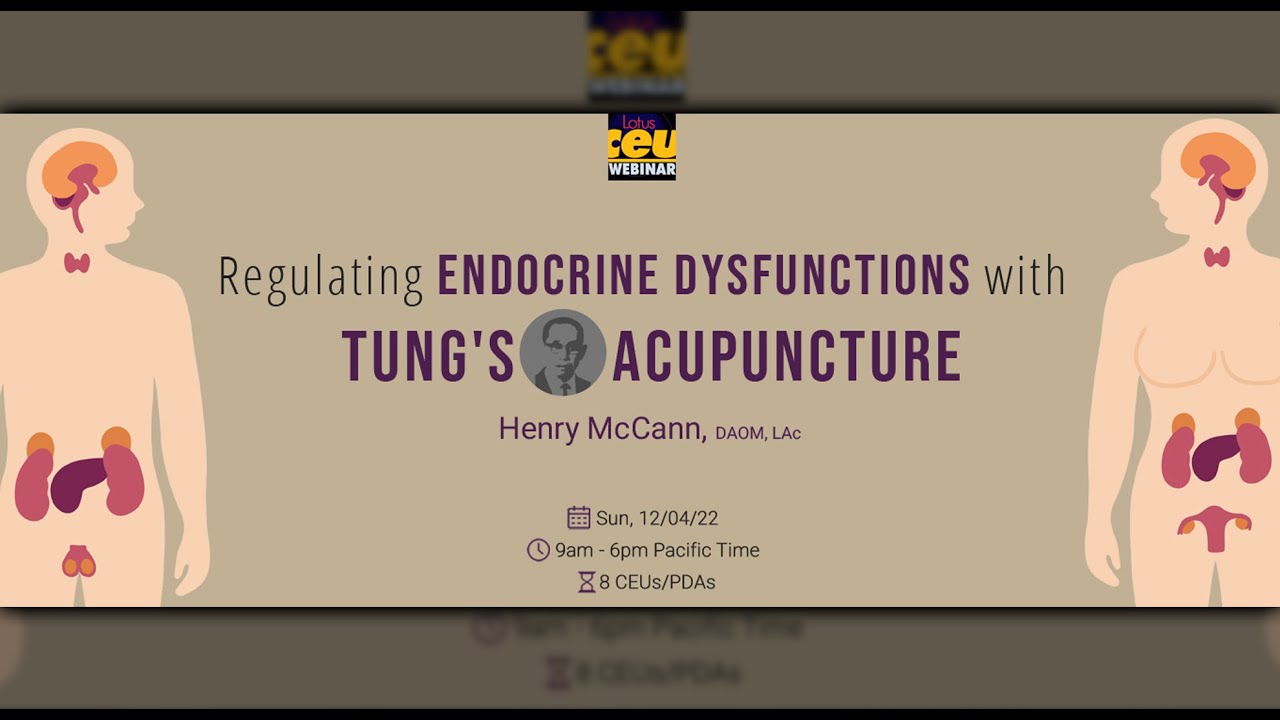 Regulating Endocrine Dysfunctions with Tung&rsquo;s Acupuncture | Acupuncture Live CEUs