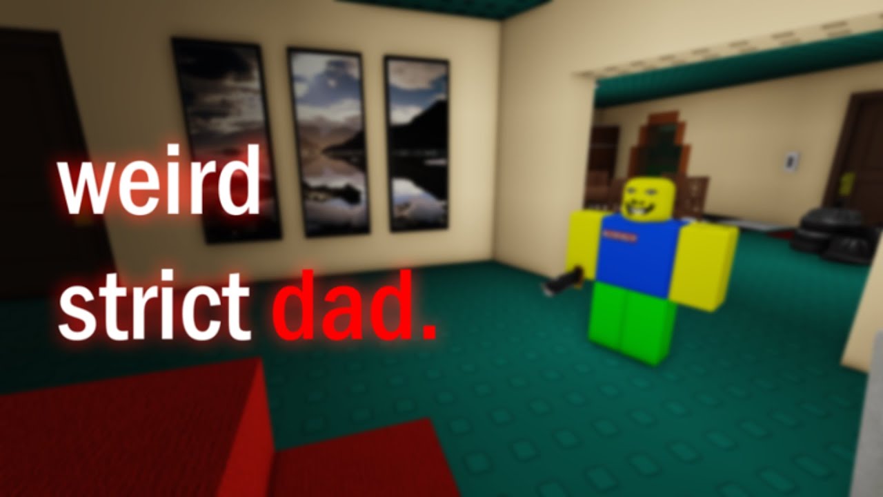 Playing weird strict dad