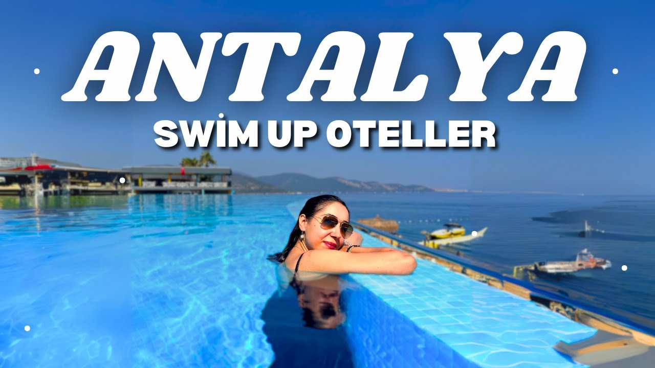 ANTALYA'DA GİTMEK İSTEDİĞİM 10 SWIM-UP OTEL | 10 SWIM-UP HOTELS I WANT TO VISIT IN ANTALYA