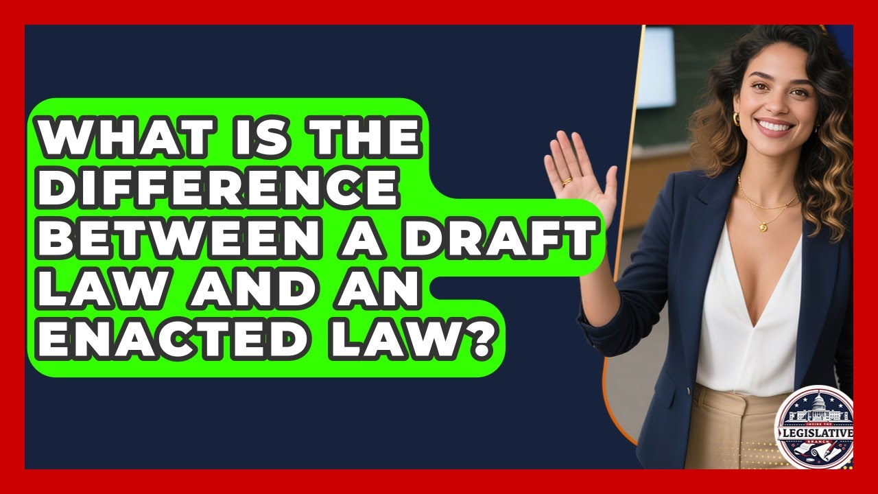 What Is the Difference Between a Draft Law and an Enacted Law? - Inside the Legislative Branch