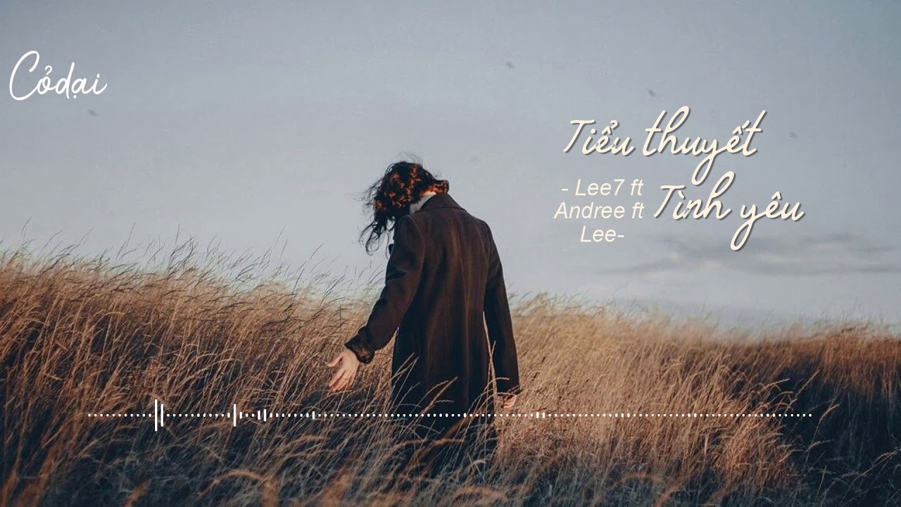 「Lyric Video」Tiểu Thuyết Tình Yêu - Lee7 ft Andree ft Lee