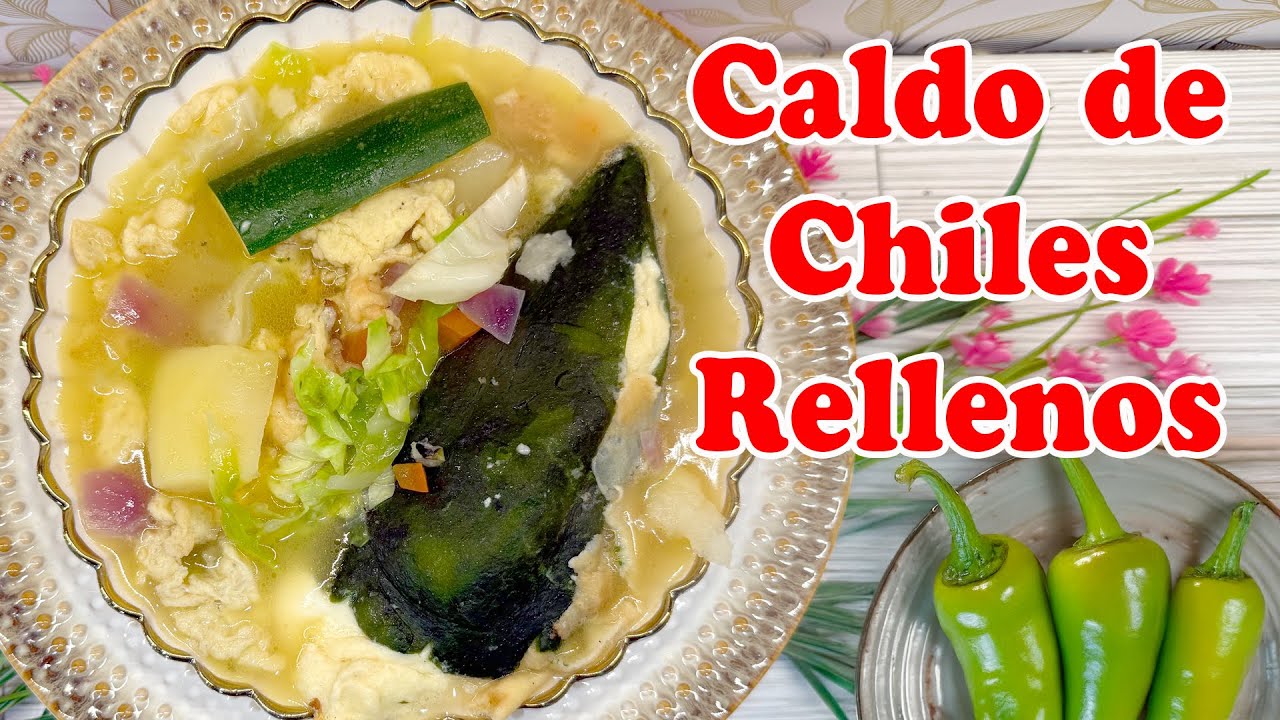 Caldo de Chiles Rellenos | Por Qué Esta Receta Triunfa Siempre