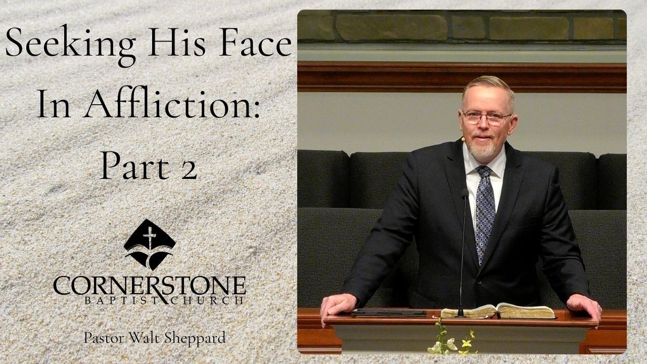 Seeking His Face In Affliction: Part 2--Sun AM--Mar 1, 2026