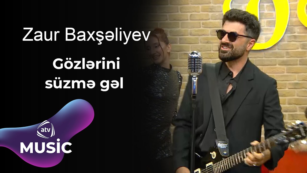 Zaur Baxşəliyev - Gözlərini süzmə gəl