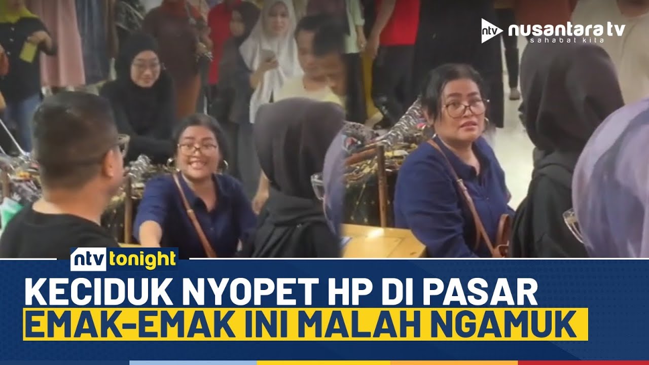 Heboh! Emak-emak Ngamuk Diciduk Saat Nyopet HP di Pasar, Langsung Dikepung Massa | NTV TONIGHT