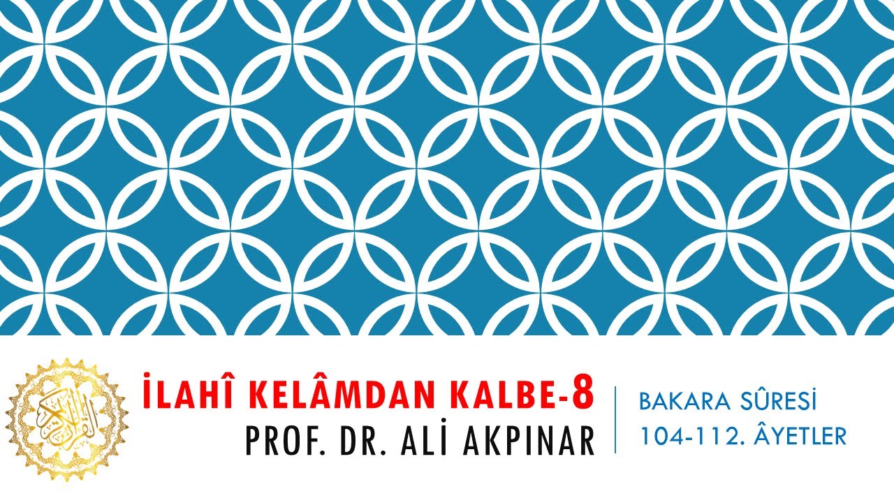 2/7 Bakara Sûresi 104-112. Âyetler Tefsiri