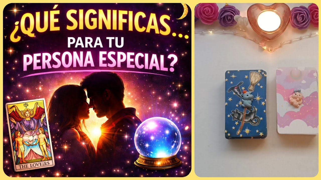 ✨¿Qué Significas para tu Persona Especial? 💔 Lo que te Diría si se Atreviera | Tarot Interactivo