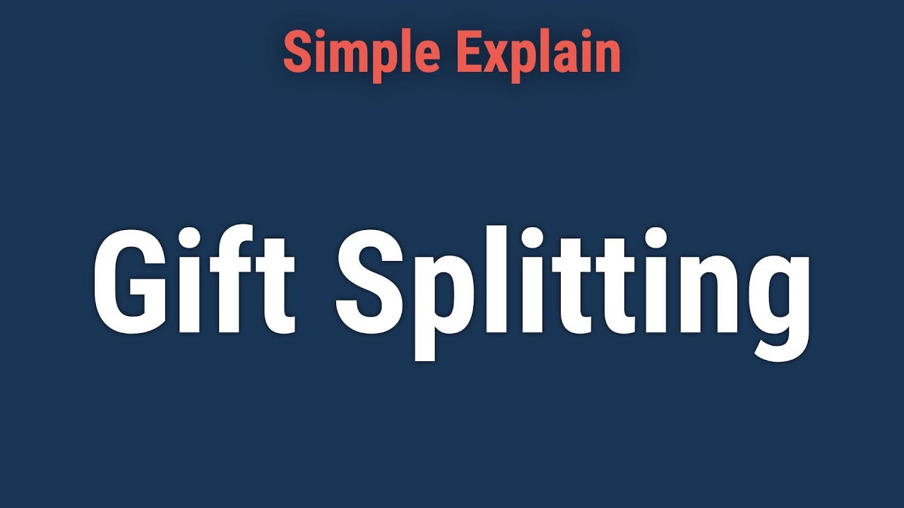 What Is Gift Splitting?
