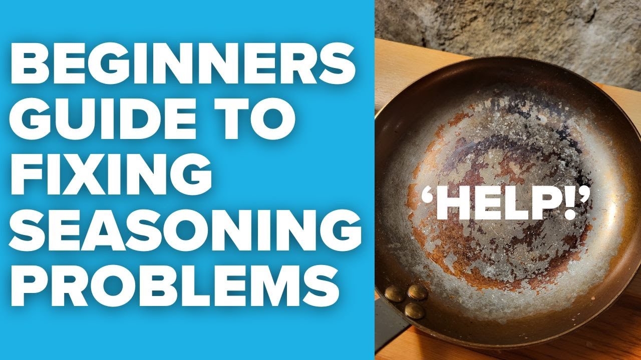 Beginners Guide to Iron Cookware Seasoning Problems