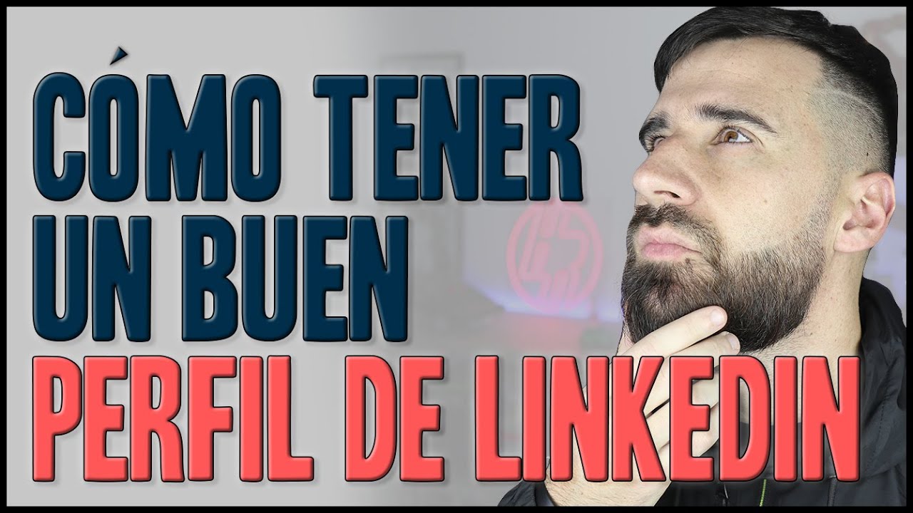 Cómo tener un buen perfil de LinkedIn | Consigue empleo o clientes para vender más