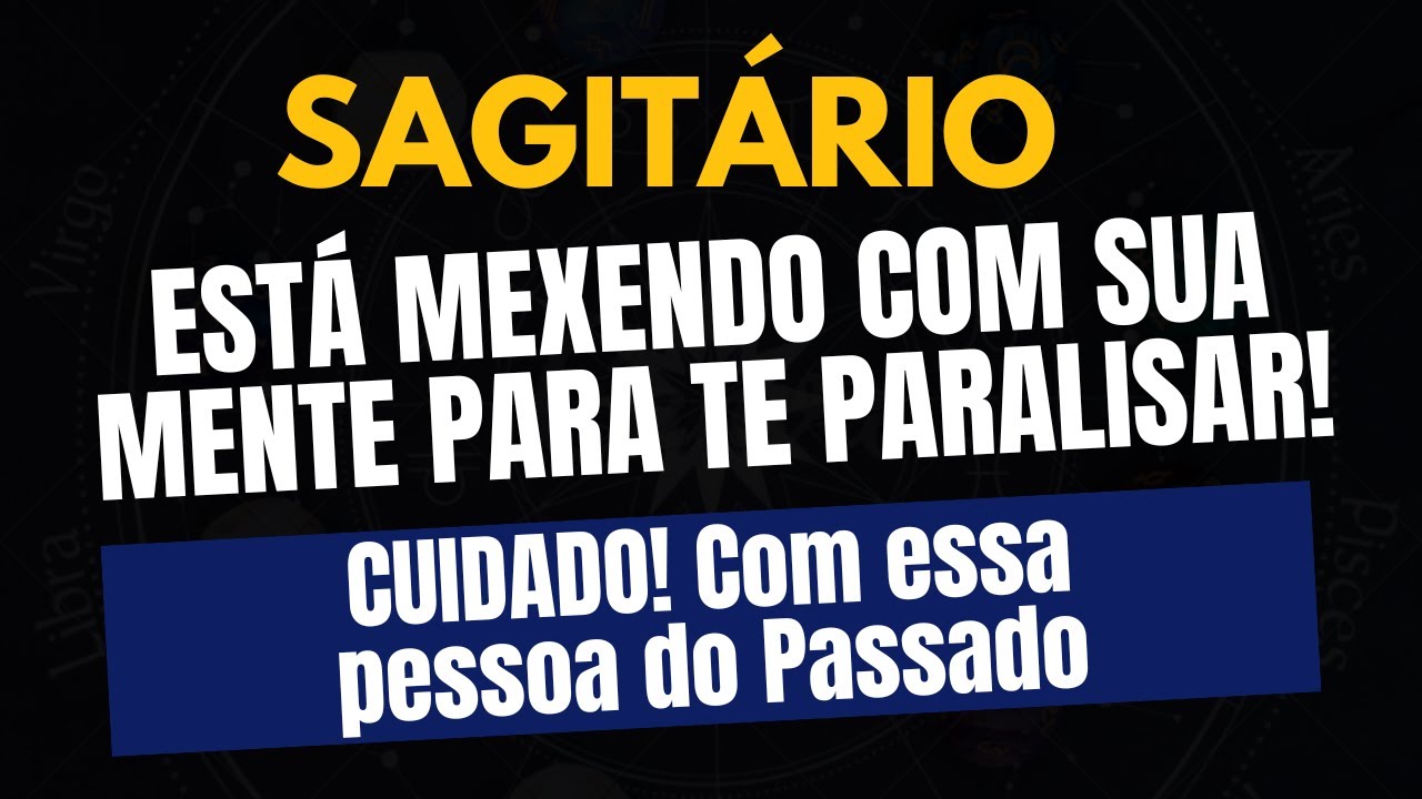 ♐️SAGITÁRIO: CUIDADO! Alguém do Passado Está Mexendo com Sua Mente Para Te Paralisar!