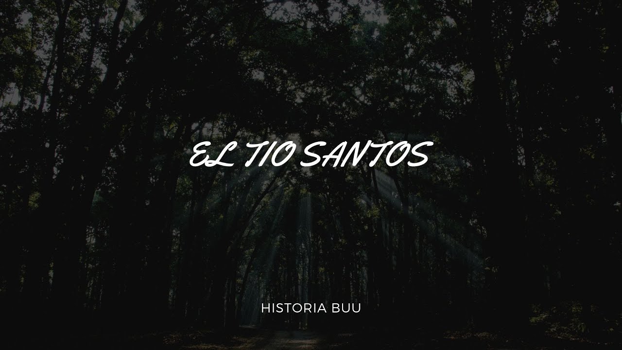 HISTORIA BUU: EL TIO SANTOS