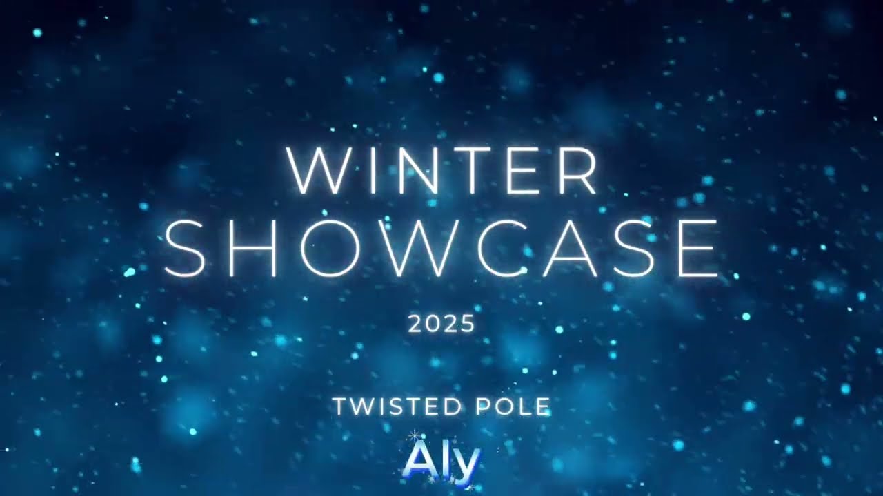 Aly ~ Twisted Pole Winter Showcase 2025