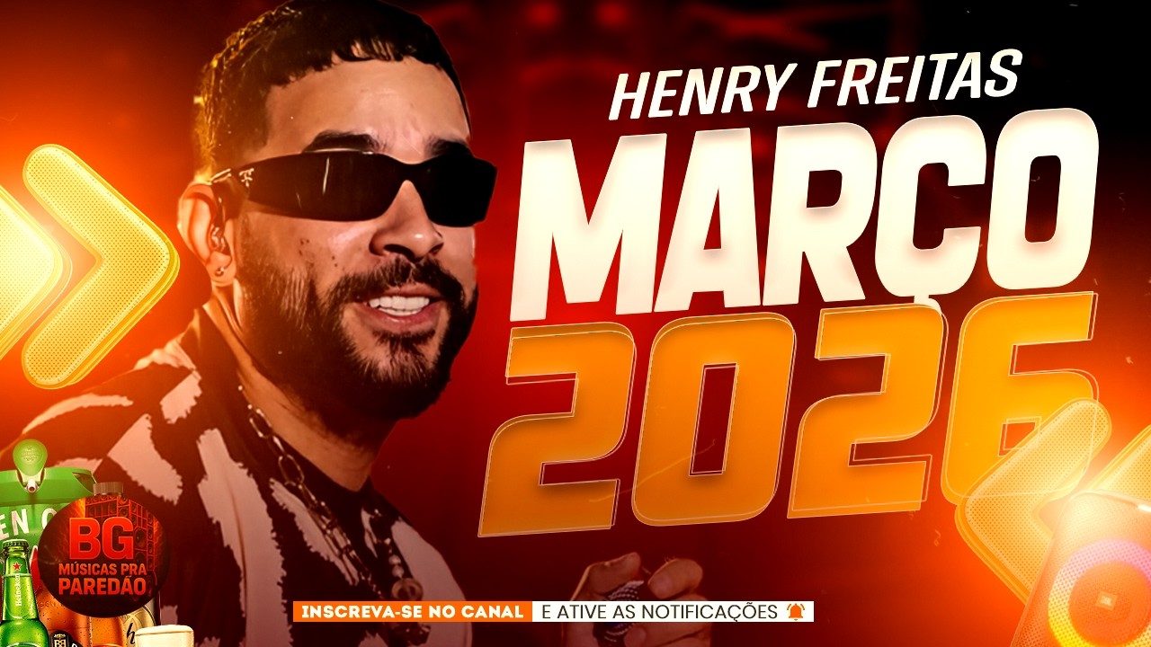 HENRY FREITAS REPERT&Oacute;RIO 2026 - HENRY FREITAS MAR&Ccedil;O 2026 - GAUCHINHA HENRY FREITAS FAZ PARTE DE MIM