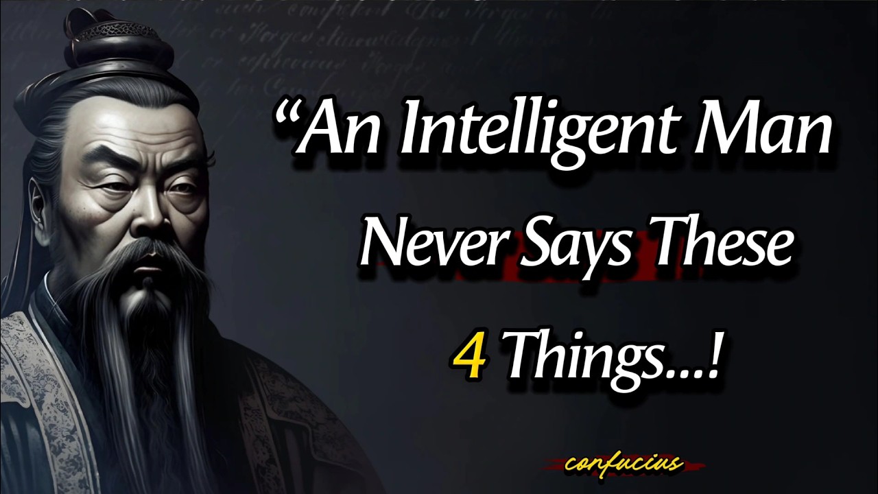 An Intelligent Man NEVER Says These 4 Things || Timeless Confucius Inspired Wisdom Lessons & Quotes